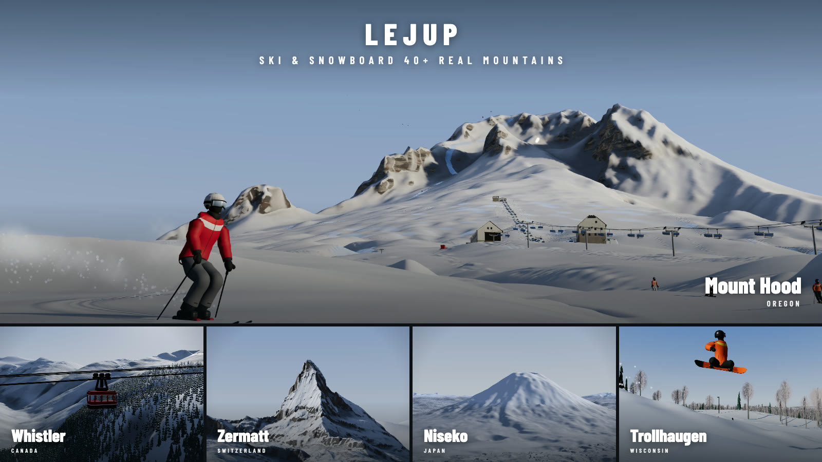 LEJUP, rendered in the game: a skier in a red jacket carving below Mount Hood's summit at Timberline, and beneath it Whistler's Peak 2 Peak gondola, the Matterhorn above Zermatt, Mount Yōtei over Niseko and a snowboarder in the air at Trollhaugen